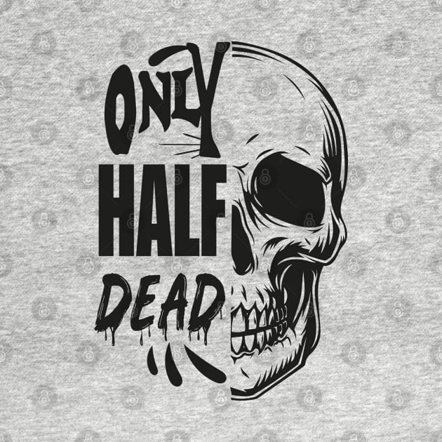 only half dead by PaperHead